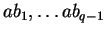 $a b_1, \ldots a b_{q-1}$