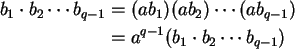 \begin{align}b_1 \cdot b_2 \cdots b_{q-1} &= (a b_1) (a b_2) \cdots (a b_{q-1}) \notag\\
&= a^{q-1} (b_1 \cdot b_2 \cdots b_{q-1}) \notag
\end{align}