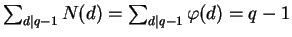 $\sum_{d \vert q-1} N(d) = \sum_{d \vert q-1} \varphi(d) = q-1$