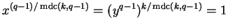 $x^{(q-1)/\operatorname{mdc}(k,q-1)} = (y^{q-1})^{k/\operatorname{mdc}(k,q-1)} = 1$