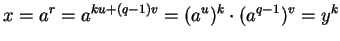 $x = a^r = a^{ku + (q-1)v} = (a^u)^k \cdot (a^{q-1})^v = y^k$