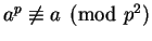 $a^p \not\equiv a \pmod {p^2}$