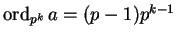 $\operatorname{ord}_{p^k} a = (p-1) p^{k-1}$