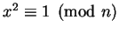 $x^2 \equiv 1 \pmod n$