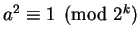 $a^2 \equiv 1 \pmod {2^k}$