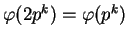 $\varphi(2 p^k) = \varphi(p^k)$