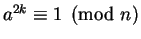 $a^{2k} \equiv 1 \pmod n$