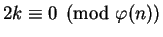 $2k \equiv 0 \pmod {\varphi(n)}$