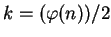 $k = (\varphi(n))/2$