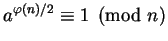 $a^{\varphi(n)/2} \equiv 1 \pmod n$