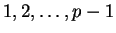 $1,2,\dots,p-1$