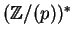 $({\mathbb{Z} }/(p))^*$