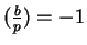 $(\frac bp)=-1$