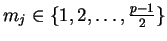 $m_j \in \{1,2,\dots,\frac{p-1}{2}\}$