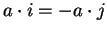 $a \cdot i = - a \cdot j$