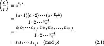 \begin{align}\left(\frac{a}{p}\right) &\equiv a^{\frac{p-1}{2}} \notag\\
&= \fr...
...arepsilon_1 \varepsilon_2 \cdots \varepsilon_{\frac{p-1}{2}} \pmod p
\end{align}
