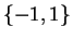 $\{-1,1\}$