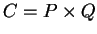 $C = P \times Q$