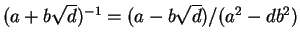 $(a+b\sqrt d)^{-1} = (a-b\sqrt d)/(a^2-db^2)$