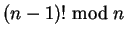 $(n-1)! \bmod n$