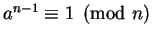 $a^{n-1} \equiv 1 \pmod n$