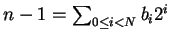 $n - 1 = \sum_{0 \le i < N} b_i 2^i$