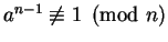$a^{n-1} \not\equiv 1 \pmod n$