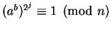 $(a^b)^{2^j} \equiv 1 \pmod n$