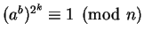 $(a^b)^{2^k} \equiv 1 \pmod n$