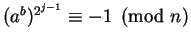 $(a^b)^{2^{j-1}} \equiv -1 \pmod n$
