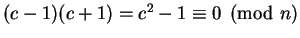 $(c - 1)(c + 1) = c^2 - 1 \equiv 0 \pmod n$