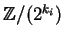 ${\mathbb{Z} }/(2^{k_i})$