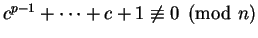 $c^{p-1} + \cdots + c + 1 \not\equiv 0 \pmod n$