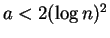 $a < 2(\log n)^2$
