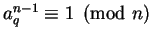 $a_q^{n-1} \equiv 1 \pmod n$