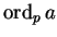 $\operatorname{ord}_p a$