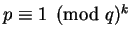 $p \equiv 1 \pmod q^k$