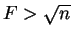 $F > \sqrt{n}$