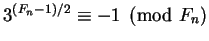 $3^{(F_n - 1)/2} \equiv -1 \pmod {F_n}$