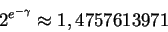 \begin{displaymath}2^{e^{-\gamma}} \approx 1,4757613971 \end{displaymath}