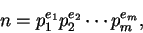 \begin{displaymath}n = p_1^{e_1} p_2^{e_2} \cdots p_m^{e_m},\end{displaymath}