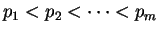 $p_1 < p_2 < \cdots < p_m$