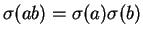 $\sigma(ab) = \sigma(a) \sigma(b)$