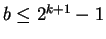$b \le 2^{k+1} - 1$