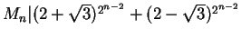 $M_n \vert (2+\sqrt{3})^{2^{n-2}} + (2-\sqrt{3})^{2^{n-2}}$