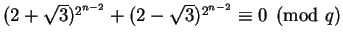 $(2+\sqrt{3})^{2^{n-2}} + (2-\sqrt{3})^{2^{n-2}} \equiv 0 \pmod q$