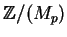 ${\mathbb{Z} }/(M_p)$
