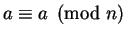 $a \equiv a \pmod n$