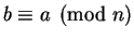 $b \equiv a \pmod n$