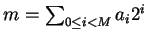$m = \sum_{0 \le i < M} a_i 2^i$